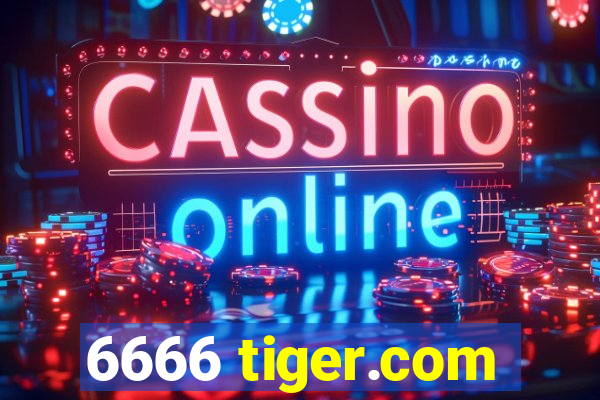 6666 tiger.com